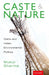 Caste and Nature: Dalits and Indian Environmental Politics by Mukul Sharma