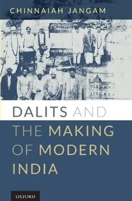 Dalits and the Making of Modern India by Jangam Chinnaiah