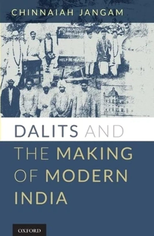 Dalits and the Making of Modern India by Jangam Chinnaiah