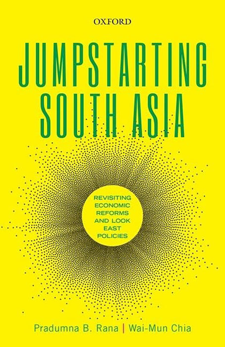 Jumpstarting South Asia: Revisiting Economic Reforms and Look East Policies