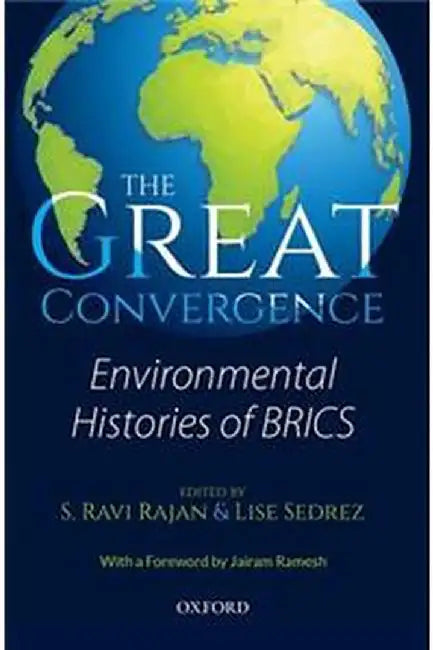 The Great Convergence: An Environmental History of BRICS by Rajan S. Ravi And Sedrez Lise