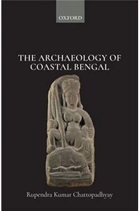 The Archaeology of Coastal Bengal