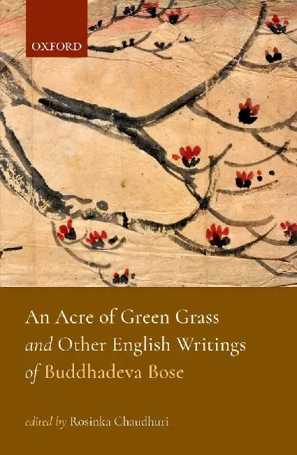 An Acre of Green Grass and Other English Writings of Buddhadeva Bose by Chaudhuri Rosinka (Ed.)