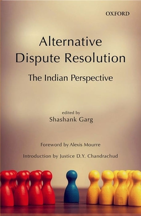 Alternative Dispute Resolution: The Indian Perspective by Garg Shashank