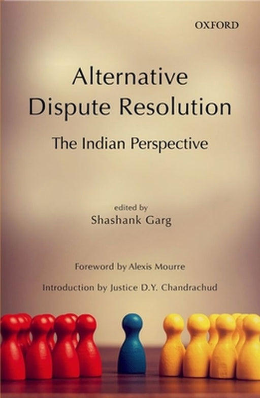Alternative Dispute Resolution: The Indian Perspective by Garg Shashank