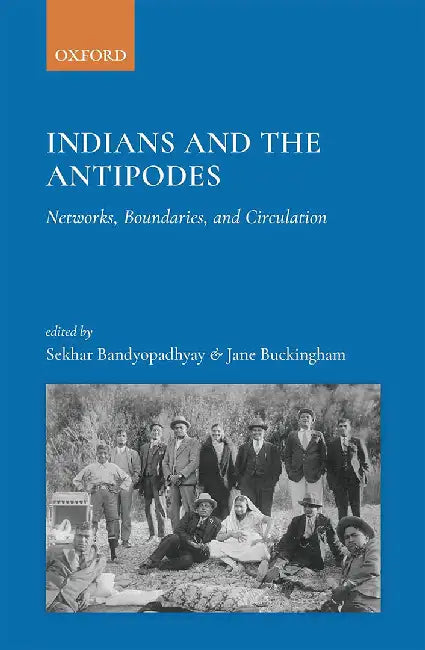 Indians and the Antipodes: Networks Boundaries and Circulation by Bandyopadhyay Sekhar ; Buckingham Jane