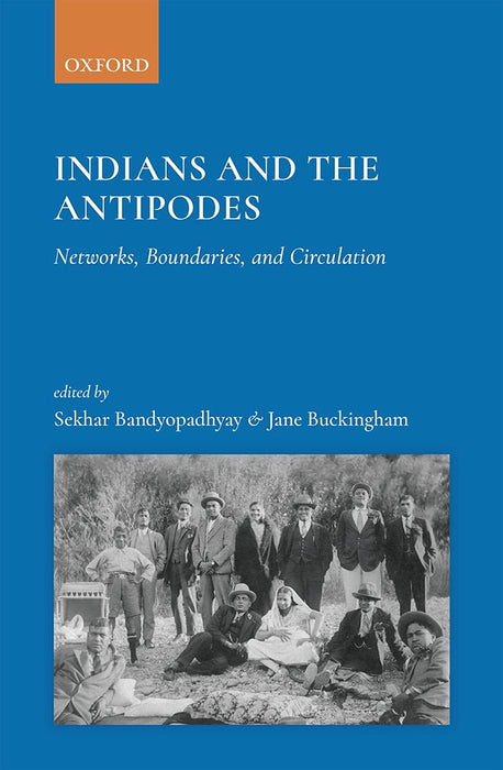 Indians and the Antipodes: Networks Boundaries and Circulation by Bandyopadhyay Sekhar ; Buckingham Jane