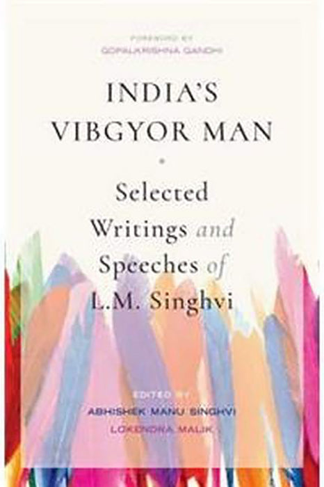 India's Vibgyor Man: Select Writings and Speeches of L.M. Singhvi