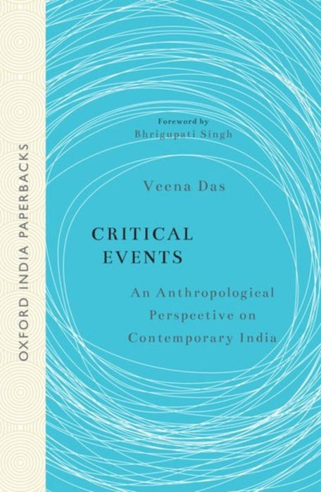 Critical Events An Anthropological Perspective on Contemporary India by Das Veena
