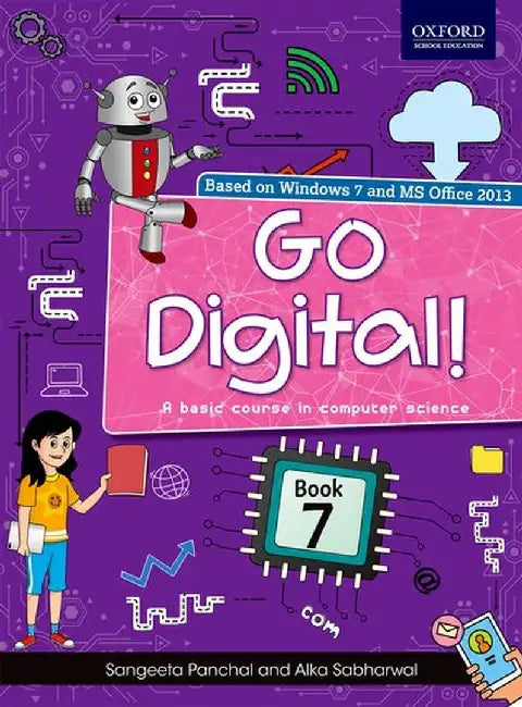 GO DIGITAL!: A BASIC COURSE IN COMPUTER SCIENCE BOOK 7 by ALKA SABHARWAL AND SANGEETA PANCHAL
