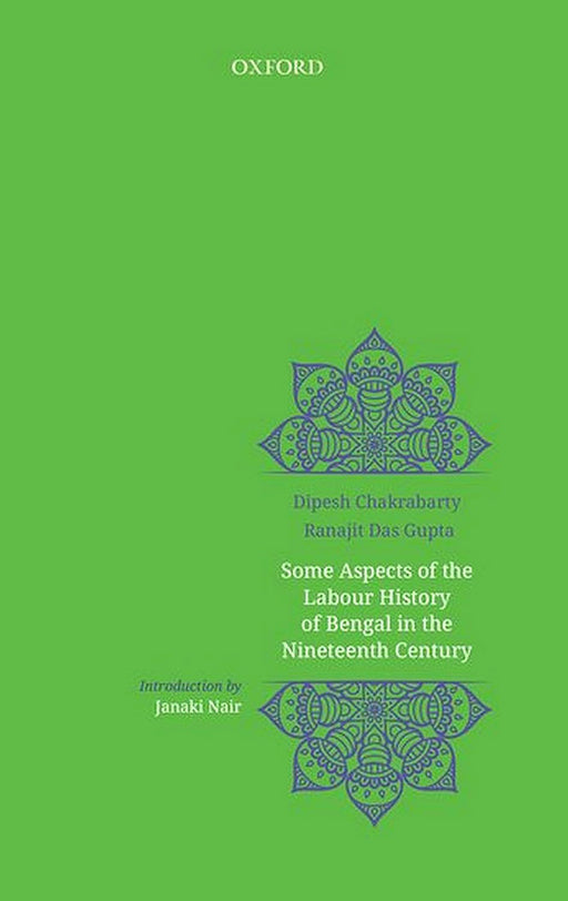 Some Aspects of Labour History of Bengal in the Nineteenth Century by Chakraborty Dipesh And Dasgupta Ranajit