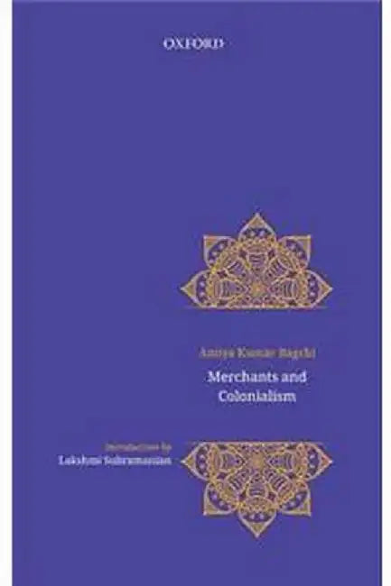 Merchants and Colonialism by Bagchi Amiya Kumar