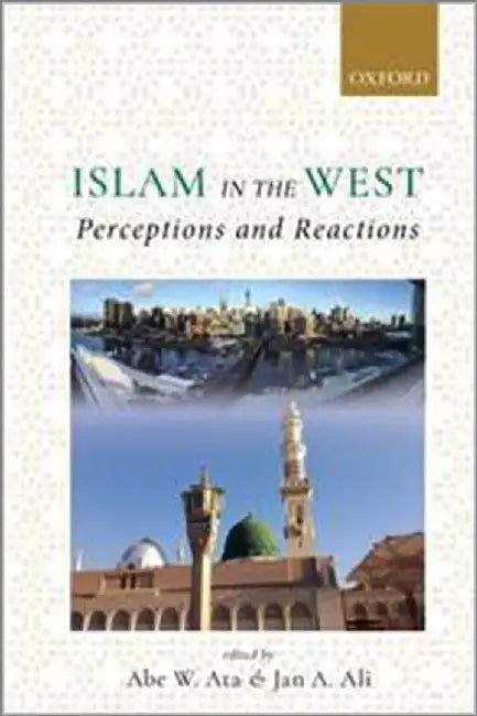 Islam in the West: Perceptions and Reactions by Abe Ata Jan Ali