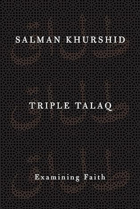 Triple Talaq: Examining Faith by Khurshid Salman