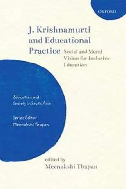 J. Krishnamurti and Educational Practice: Social and Moral Vision for Inclusive Education by Thapan Meenakshi (Ed.)