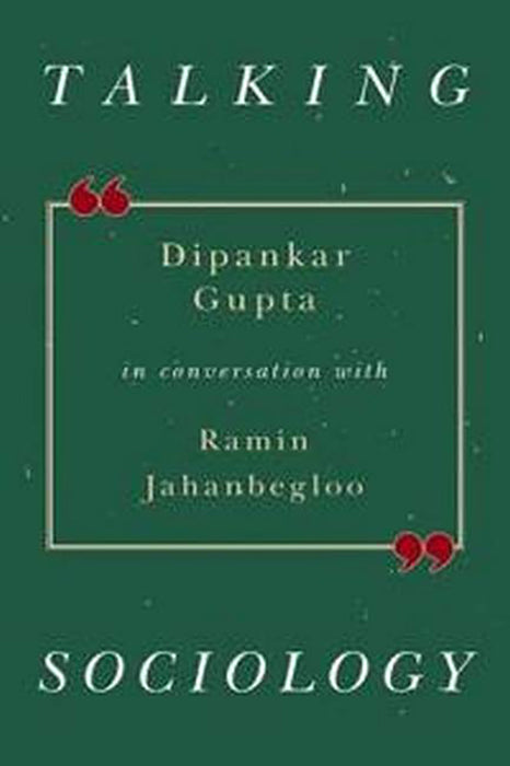 Talking Sociology: Dipankar Gupta in Conversation with Ramin Jahanbegloo