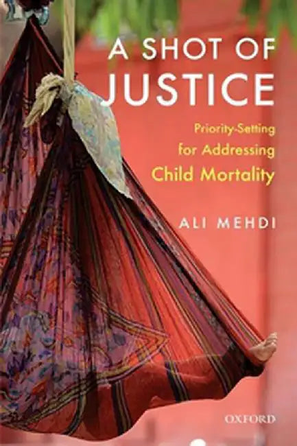 A Shot of Justice: Priority-Setting for Addressing Child Mortality by Ali Mehdi