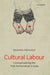 Cultural Labour: Conceptualizing the 'Folk Performance' in India by Prakash Brahma