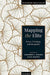 Mapping the Elite: Power, Privilege, and Inequality by Jodhka Surinder S.; Naudet Jules (Eds)