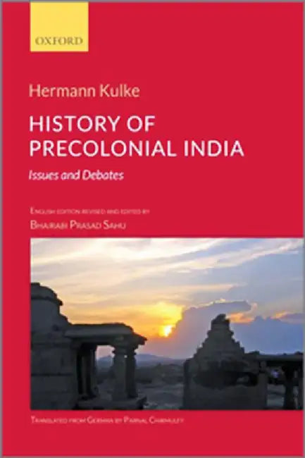 History of Precolonial India: Issues and Debates by Kulke Herman ; Sahu B.P