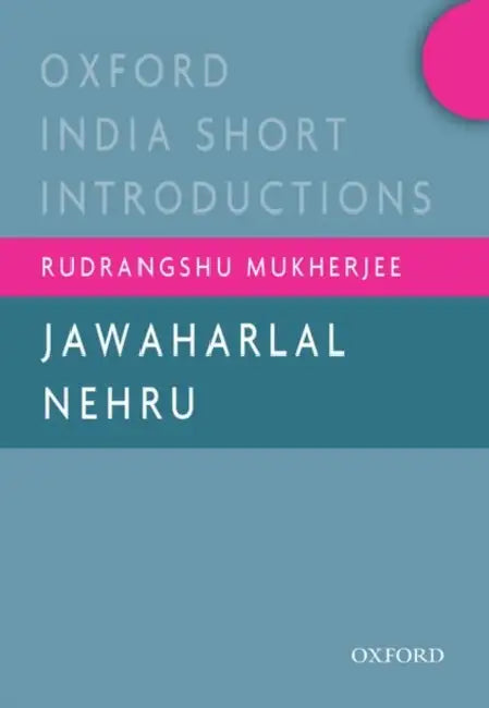 Jawaharlal Nehru: Oxford India Short Introductions Series by Mukherjee Rudrangshu