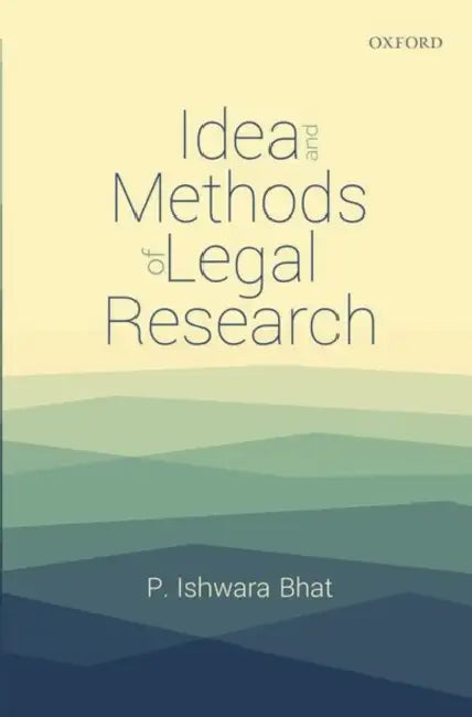 Idea and Methods of Legal Research by P. Ishwara Bhat