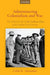 Administering Colonialism and War: The Political Life of Sir Andrew Clow of the Indian Civil Service by Alexander Colin R.
