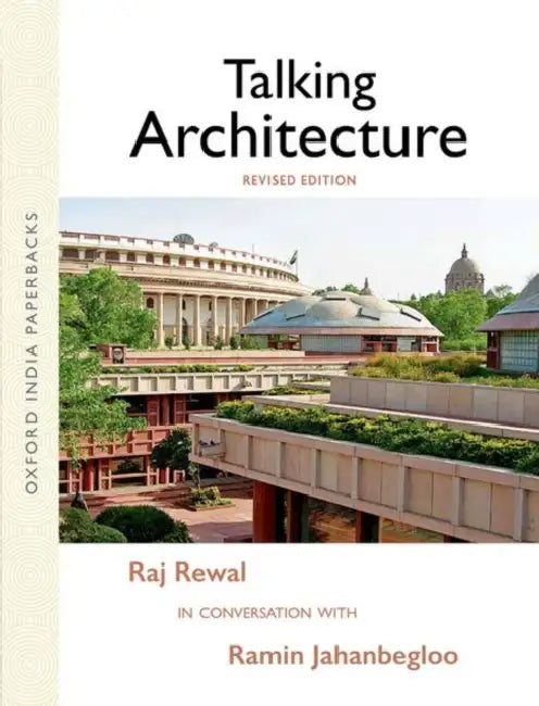 Talking Architecture: Raj Rewal in Conversation with Ramin Jahanbegloo by Jahanbegloo & Rewal