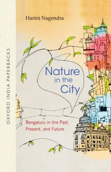 Nature In The City: Bengaluru in the Past Present and Future by NagendraHarini