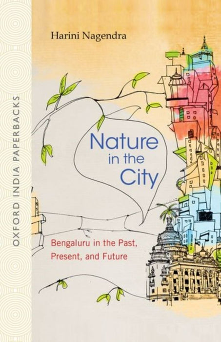 Nature In The City: Bengaluru in the Past Present and Future by NagendraHarini
