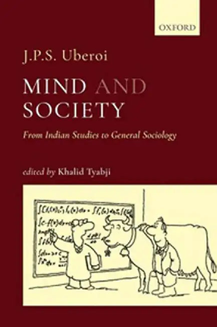 Mind and Society: From Indian Studies to General Sociology by UberoiJ.P.S;Tyabji Khalid(Ed.), Khalid Tyabji