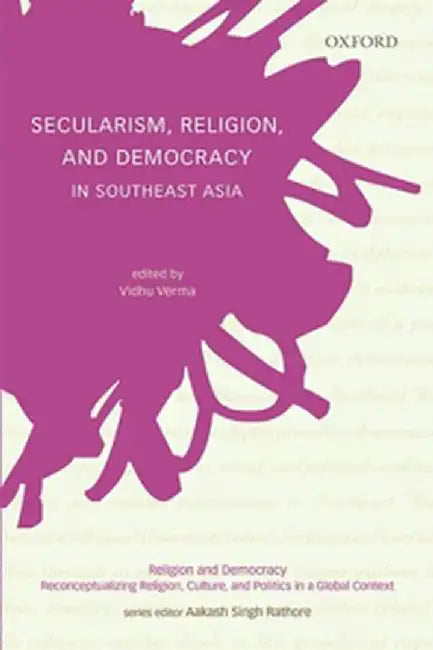 Secularism Religion and Democracy in Southeast Asia by Verma Vidhu(Ed.)
