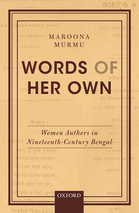 Words of Her Own: Women Authors in Nineteenth-Century Bengal by MurmuMaroona