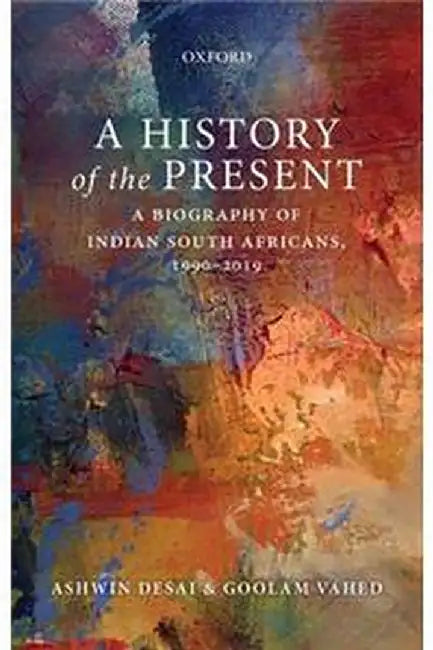 A History of the Present by Vahed Goolam;DesaiAshwin