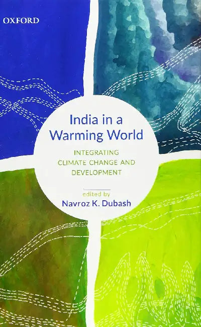 India In A Warming World: Integrating Climate Change And Development by Navroz K. Dubash