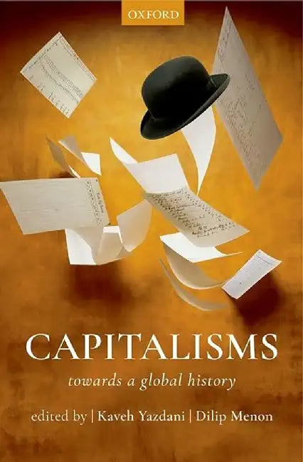 Capitalisms: Towards a Global History by Menon Dilip M.; YazdaniKaveh (Eds.)