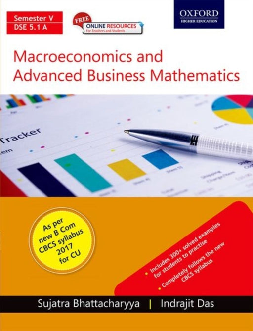 MACROECONOMICS & ADVANCED BUSINESS MATHEMATICS by SUJATRA BHATTACHARYYA & INDRAJIT DAS