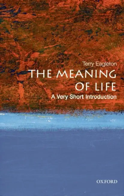 The Meaning Of Life (VSI): Very Short Introduction by Terry Eagleton