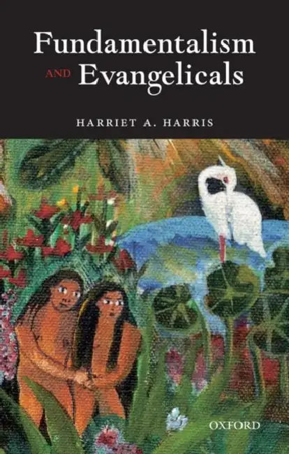 Fundamentalism and Evangelicals by Harriet A. Harris