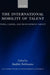 The International Mobility of Talent: Types, Causes, and Development Impact by Andres Solimano, Anthony Shorrocks