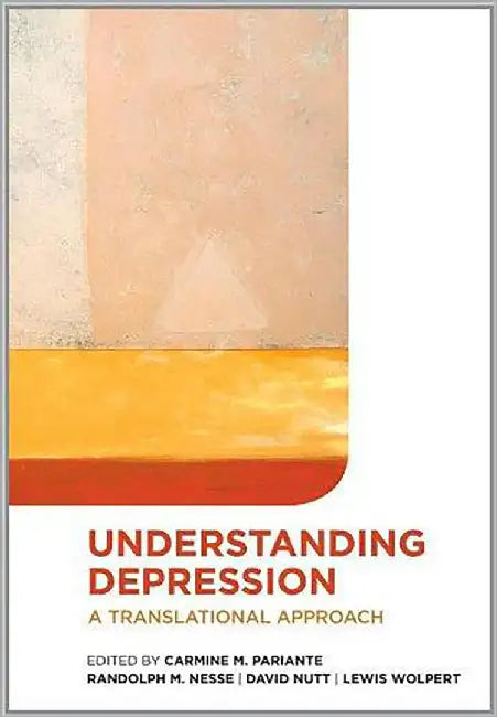 Understanding Depression : A Translational Approach by Carmine Pariante, Randolph M. Nesse, David Nutt
