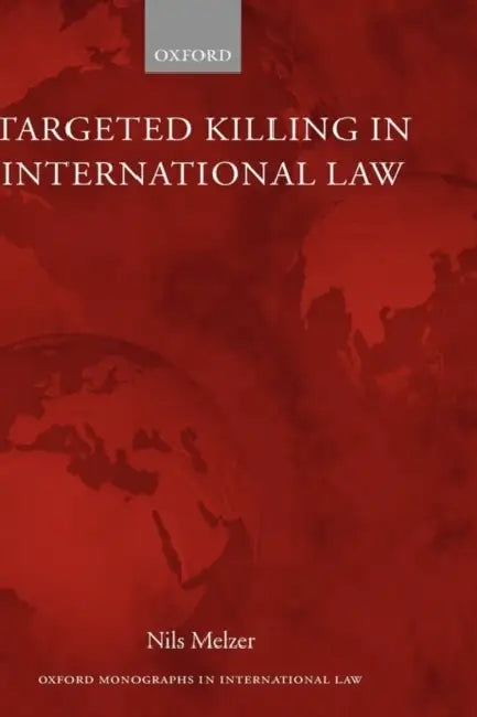 Targeted Killing in International Law by Nils Melzer