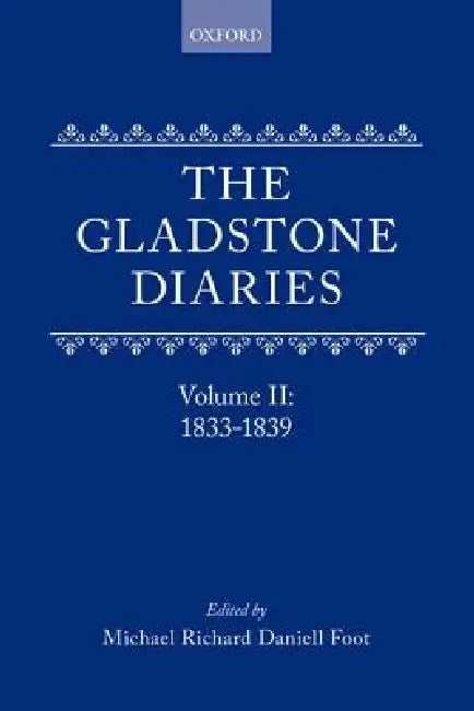 The Gladstone Diaries Volume Two: 1833-1839 by William Gladstone, M. R. D. Foot