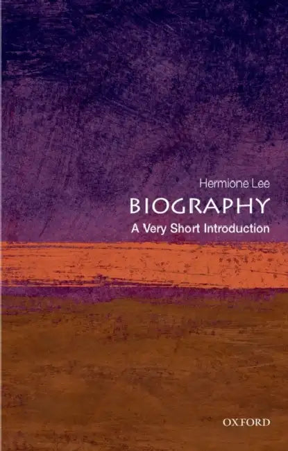 Biography (VSI): Very Short Introduction by Hermione Lee