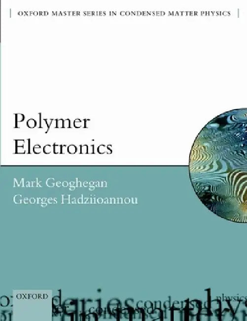Polymer Electronics by Mark Geoghegan, Georges Hadziioannou