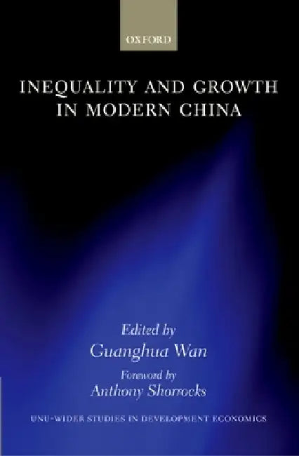 Inequality and Growth in Modern China by Guanghua Wan