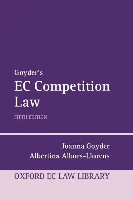 Goyder's EC Competition Law by D. G. Goyder, Joanna Goyder, Albertina Albors-Llorens