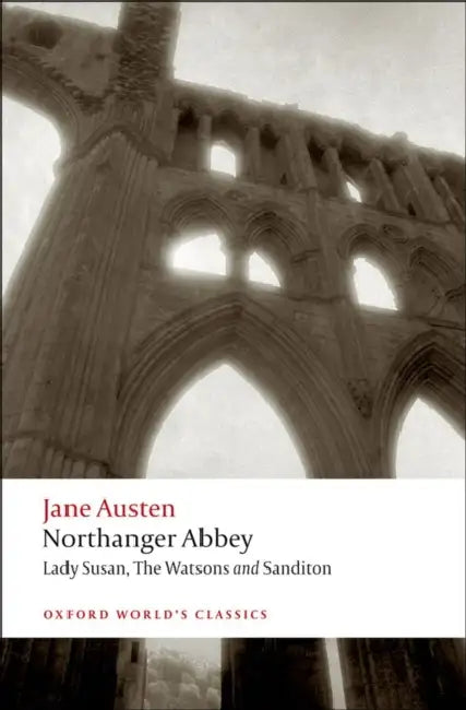 Northanger Abbey, Lady Susan, the Watsons, Sanditon by Jane Austen