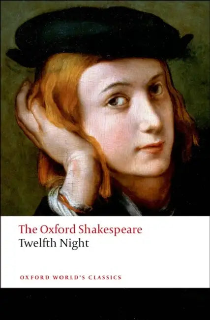 Twelfth Night, Or What You Will: The Oxford Shakespeare by Shakespeare