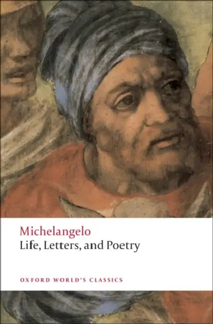 Life, Letters, and Poetry by Michelangelo Buonarroti